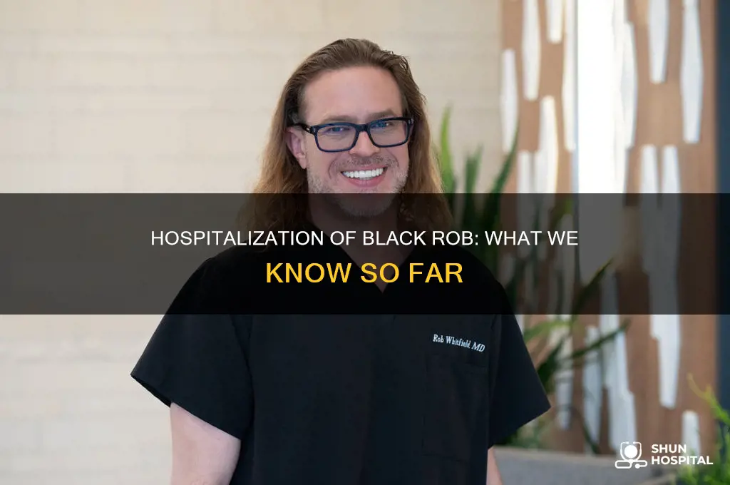 why was black rob in the hospital