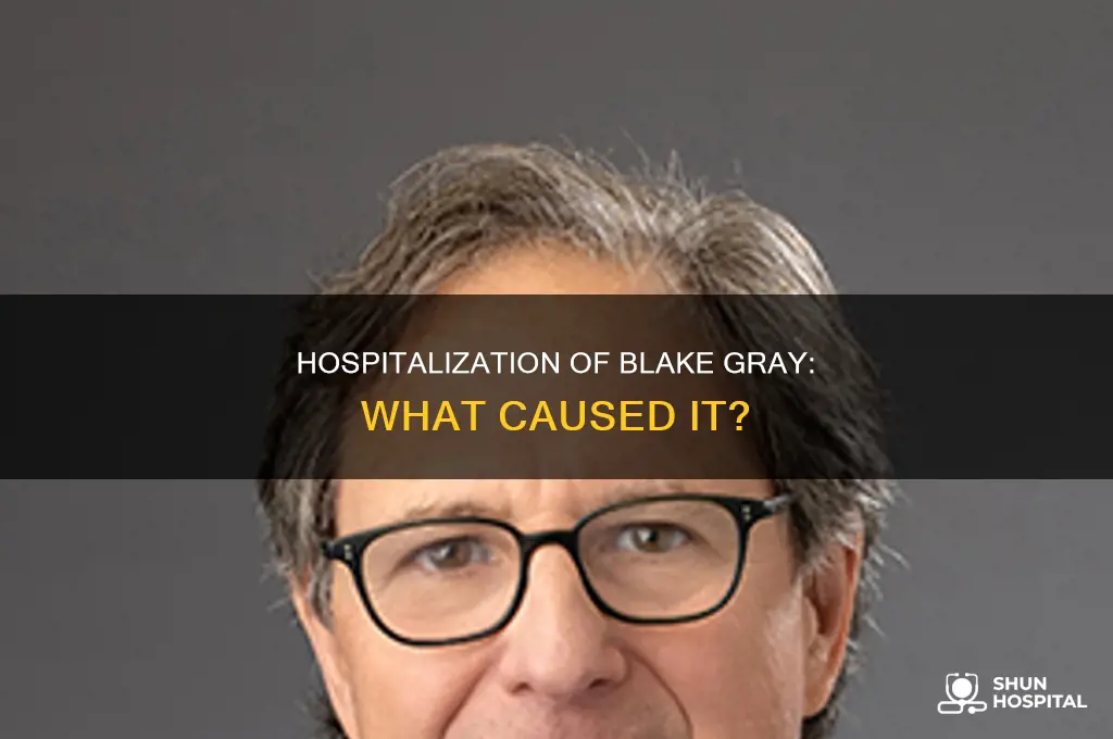 why was blake gray in the hospital