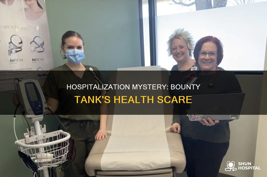 why was bounty tank in the hospital