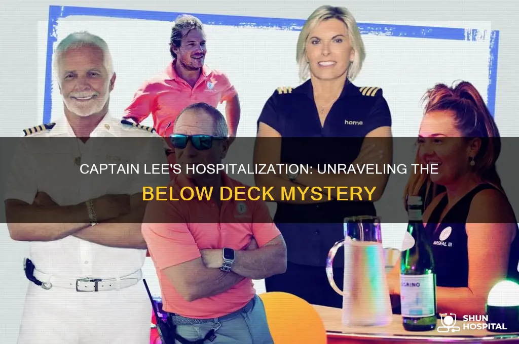 why was captain lee from below deck in the hospital