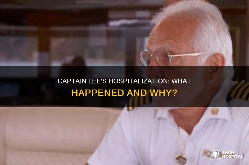 why was captain lee in the hospital