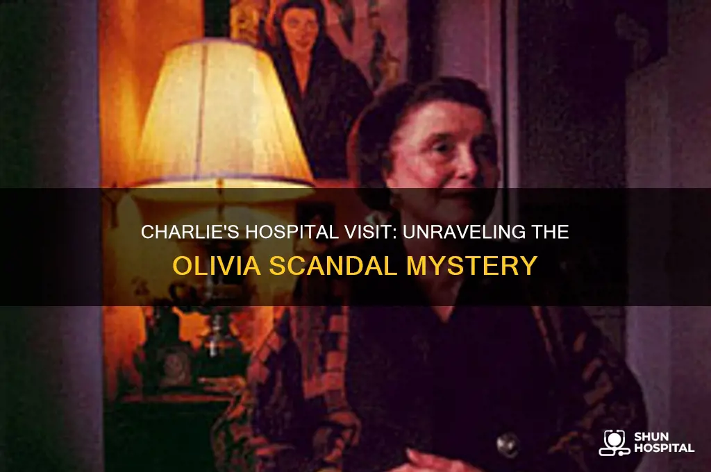 why was charlie at the hospital for olivia scandal