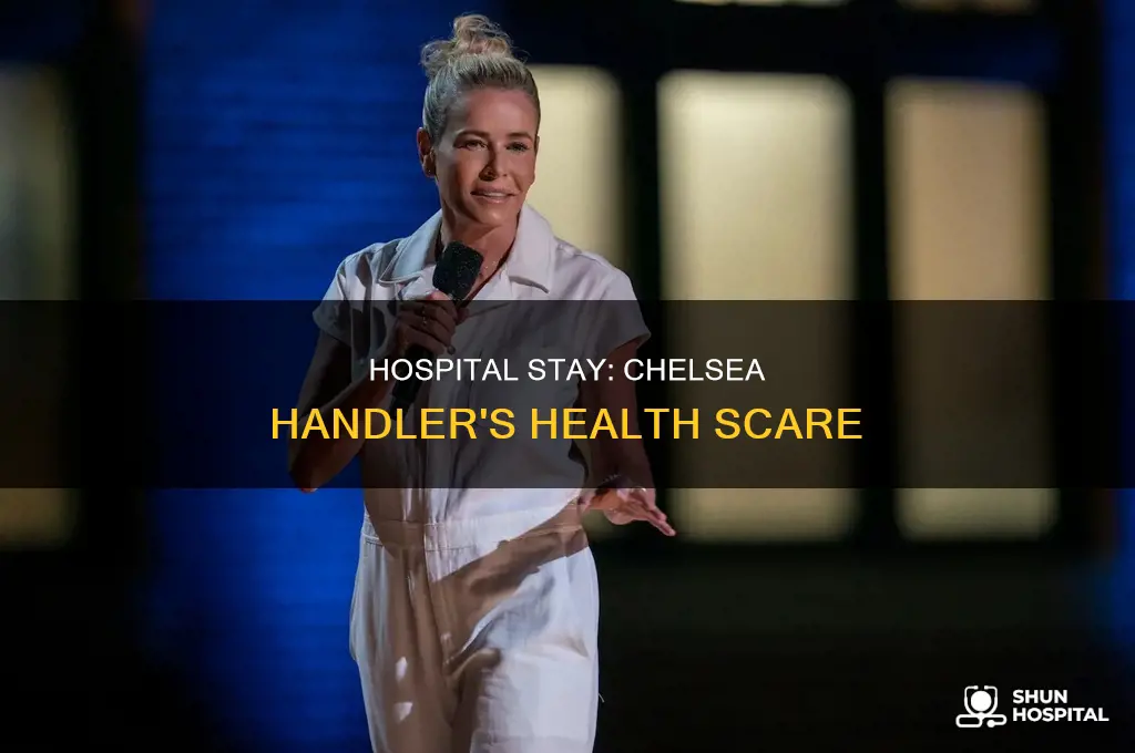 why was chelsea handler in the hospital