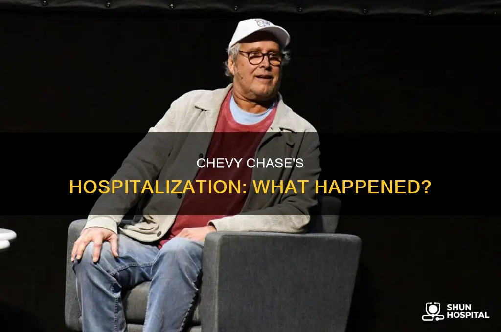 why was chevy chase in the hospital