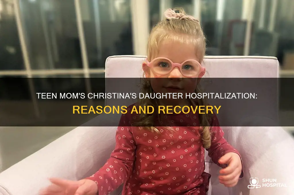 why was christina daughter in the hospital on teen mom