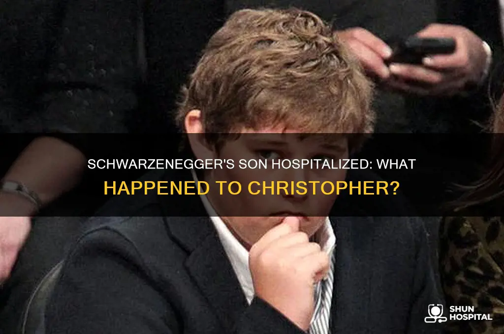 why was christopher schwarzennegger in the hospital