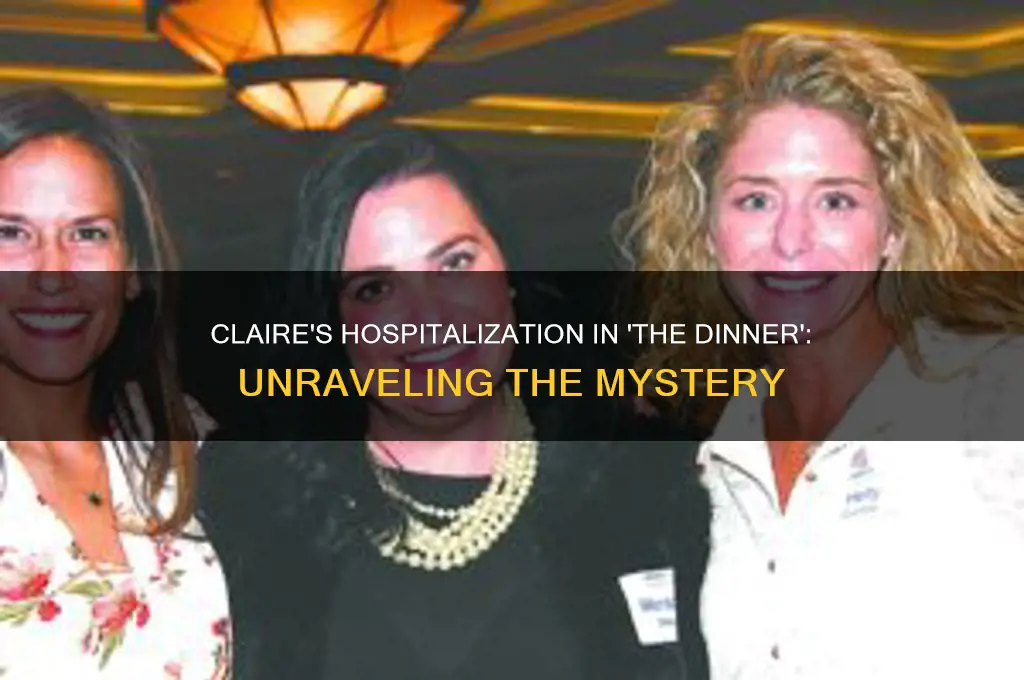 why was claire in the hospital in the dinner