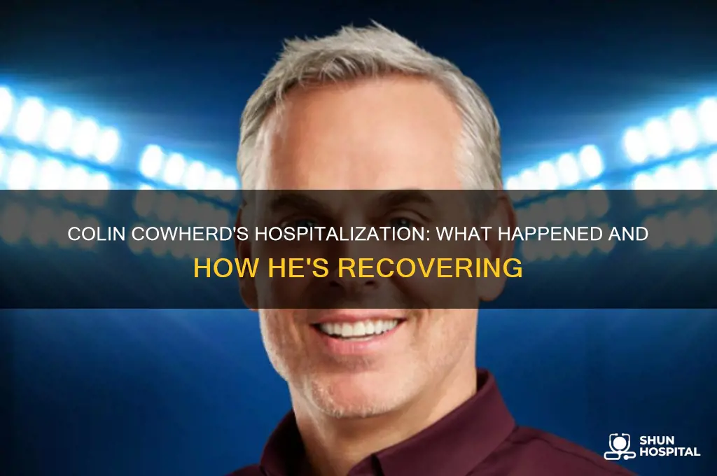 why was colin cowherd in the hospital last week