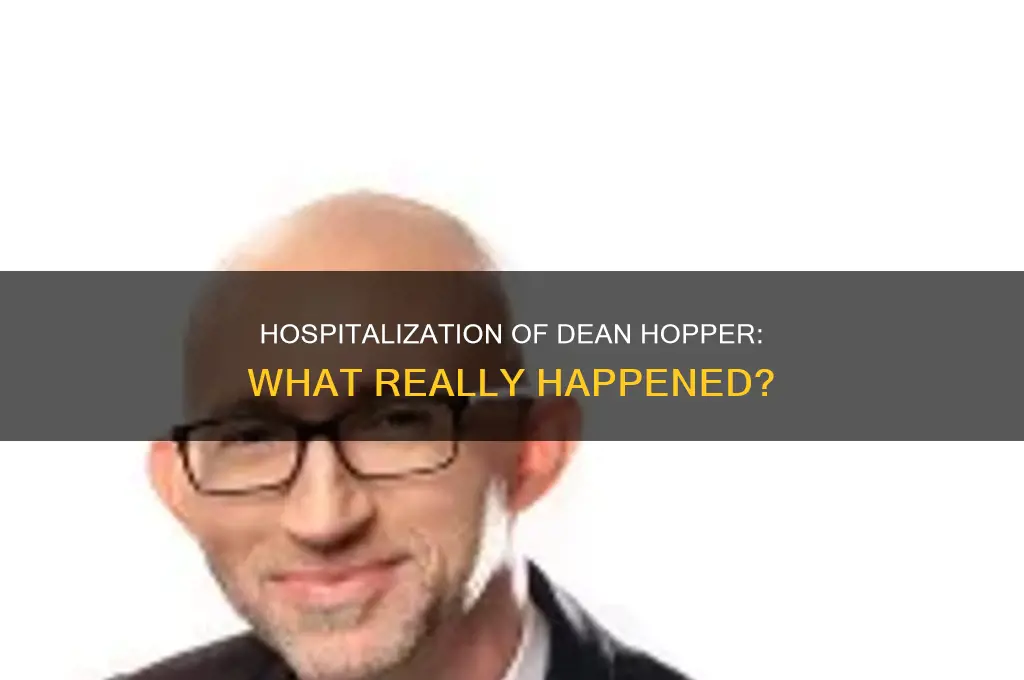 why was dean hopper in the hospital