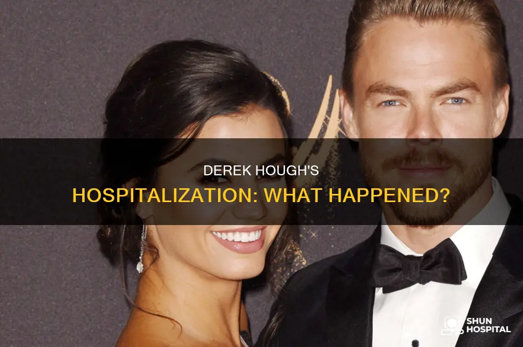 why was derek hough in the hospital