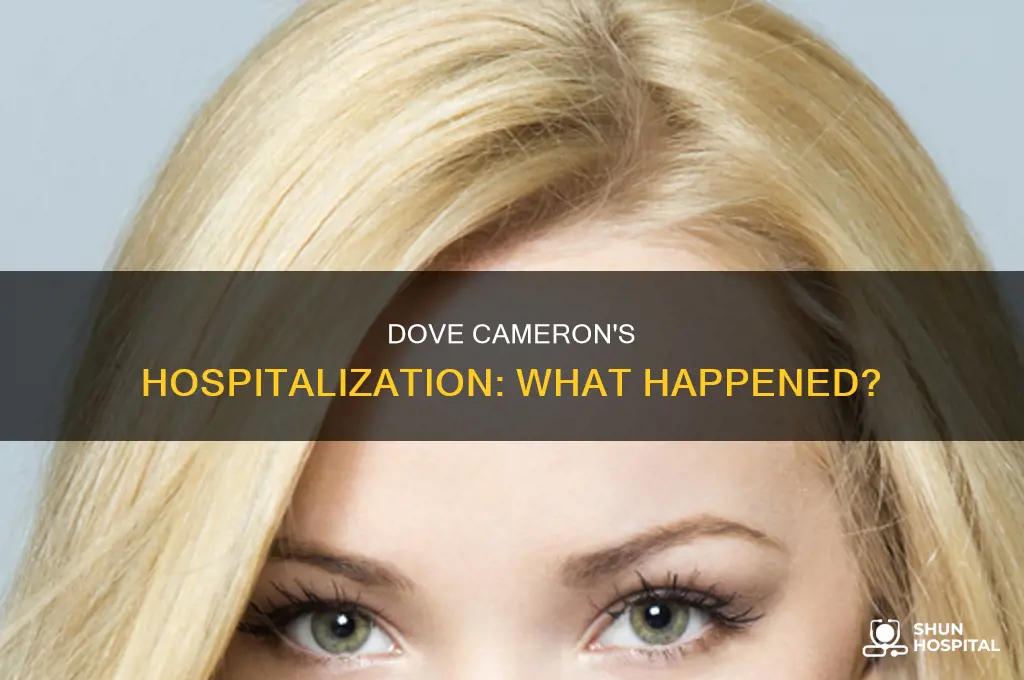 why was dove cameron in the hospital