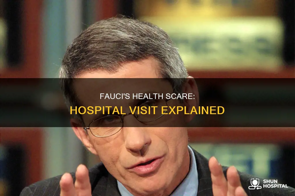 why was dr fauci in the hospital