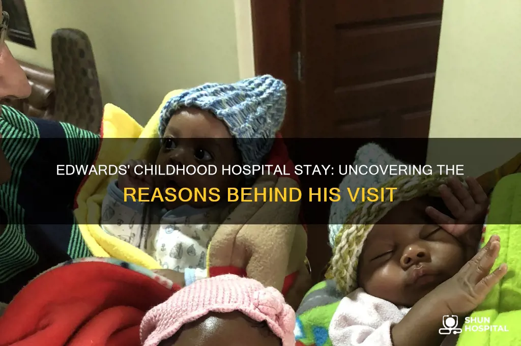 why was edwards in the hospital as a kid