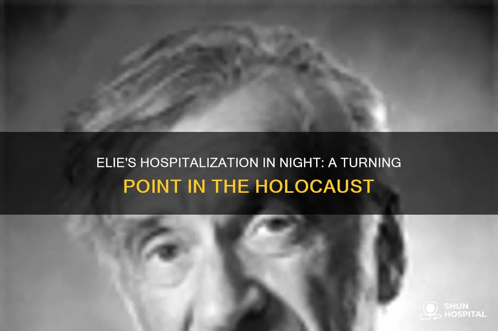 why was elie placed in the hospital in night