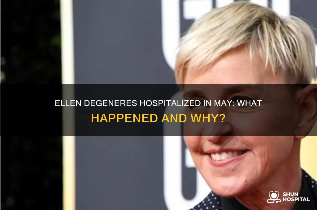 why was ellen degeneress in the hospital in may