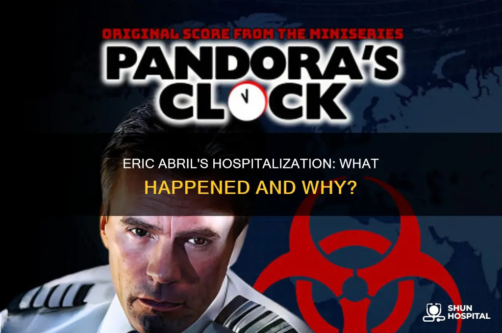 why was eric abril in the hospital