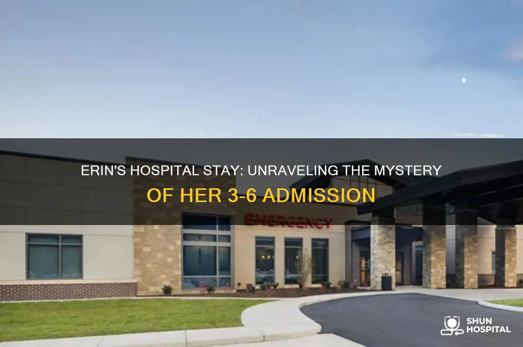 why was erin in the hospital from 3-6