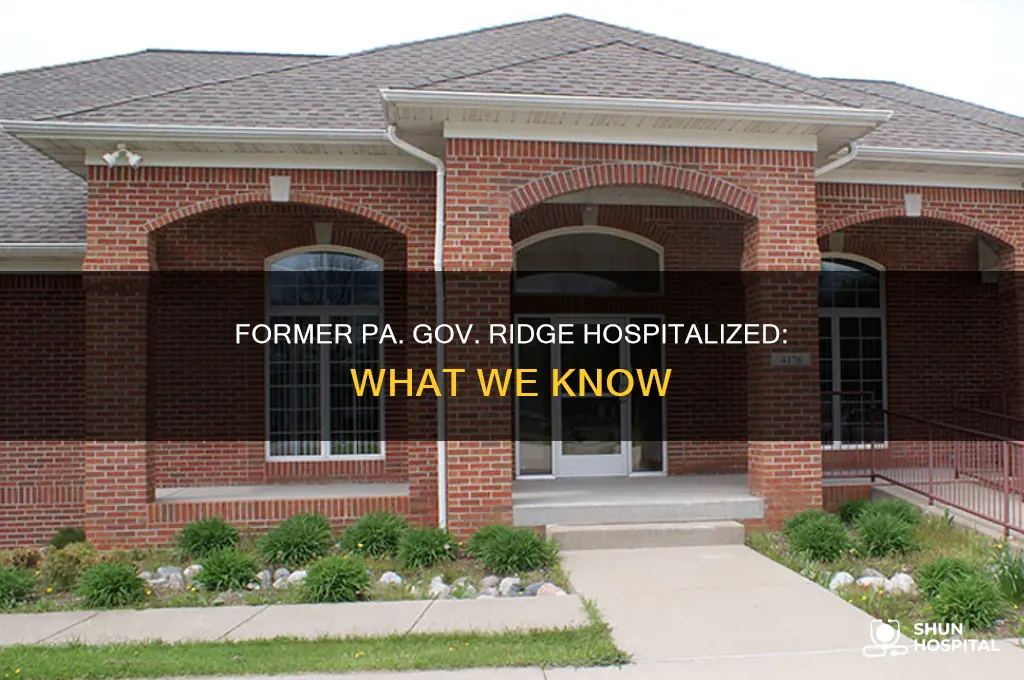 why was former pa governor ridge hospitalized