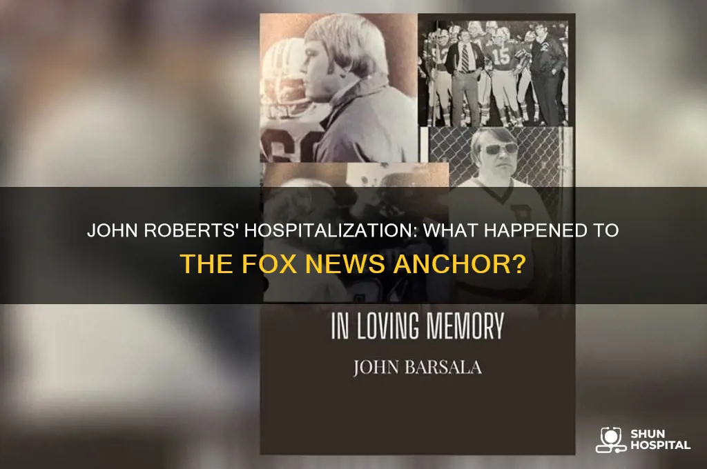 why was fox news john roberts in the hospital