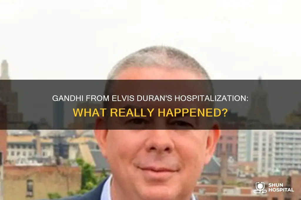 why was ghandi from elvis duran in the hospital