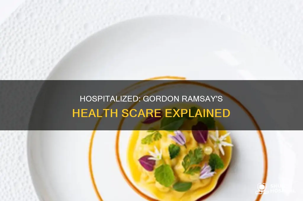why was gordon ramsay in the hospital