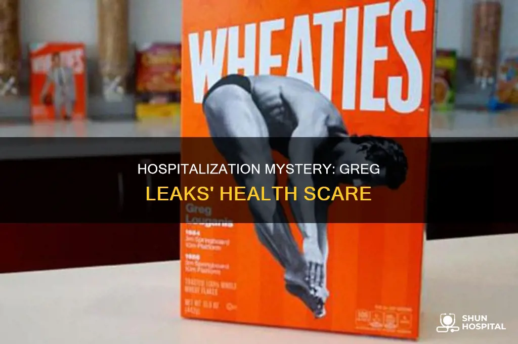 why was greg leaks in the hospital