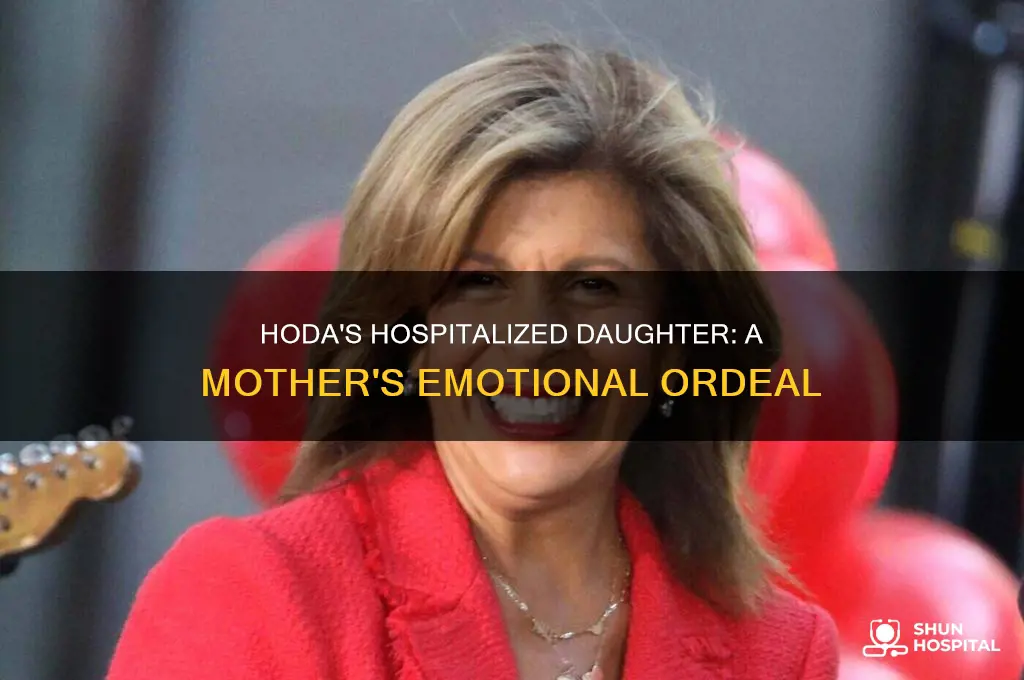 why was hoda daughter in the hospital