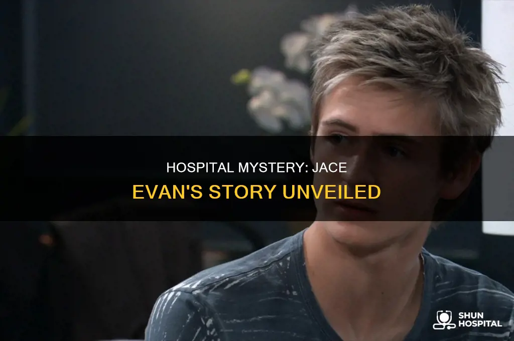 why was jace evans in the hospital