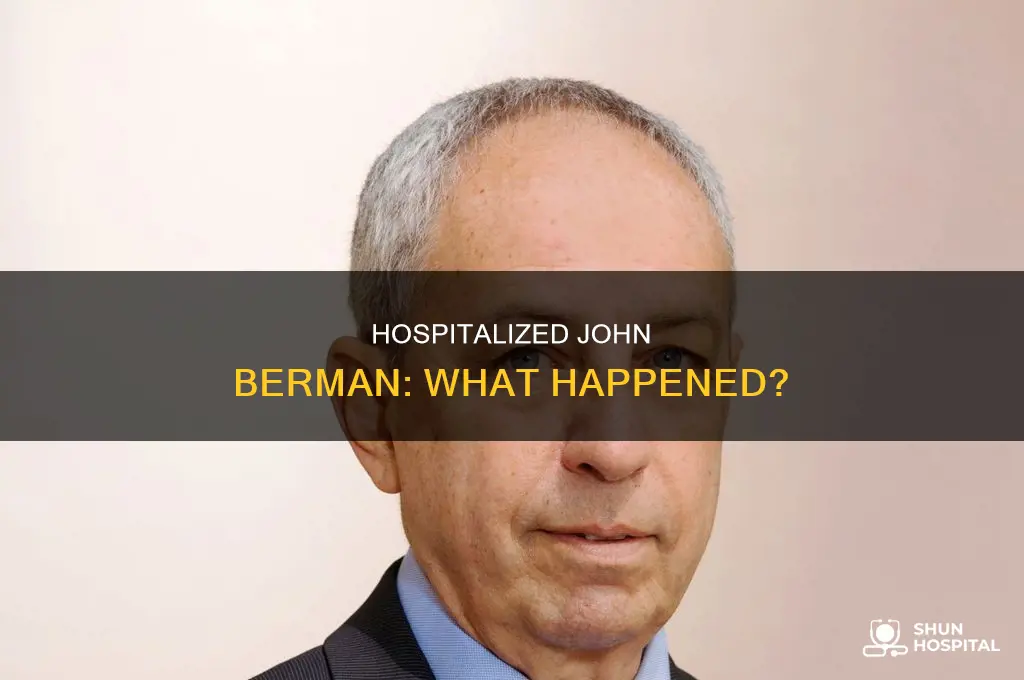 why was john berman in the hospital