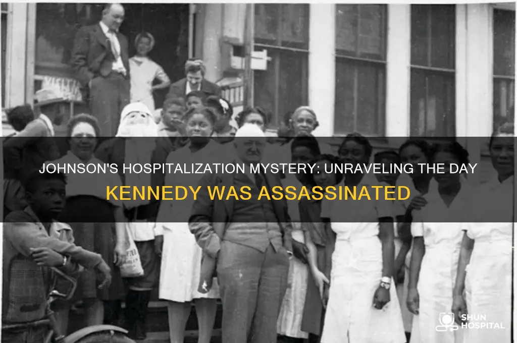 why was johnson in the hospital when kennedy was shot