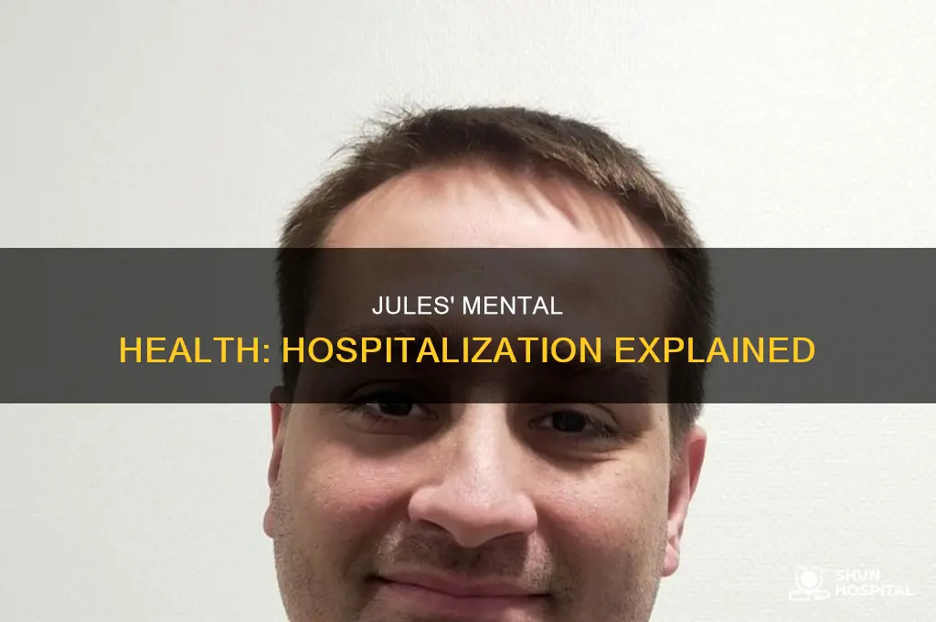 why was jules in a psychiatric hospital