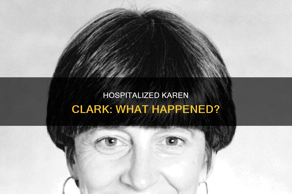 why was karen clark in the hospital