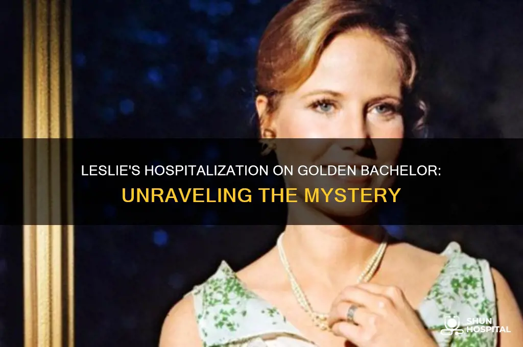 why was leslie from golden bachelor in the hospital