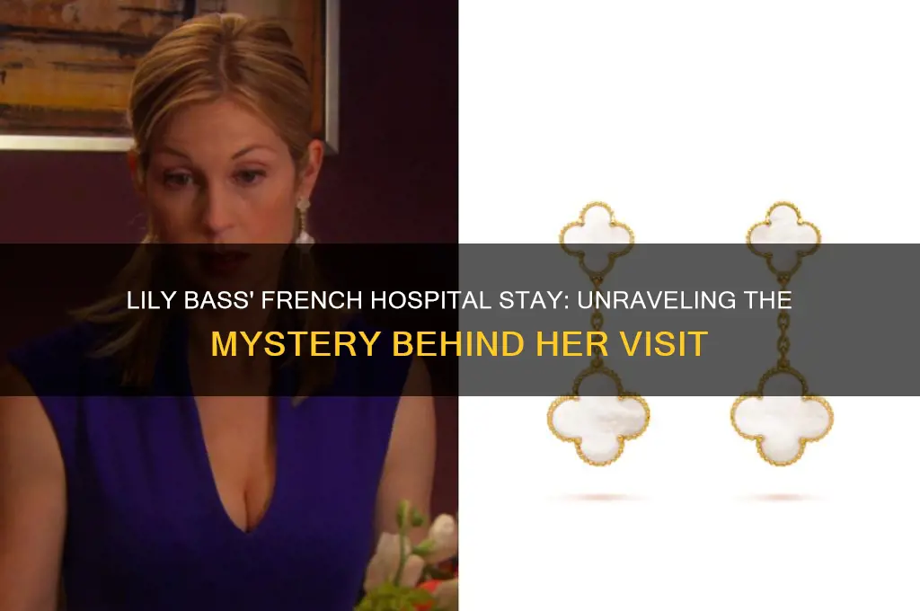 why was lily bass in a hospital in france