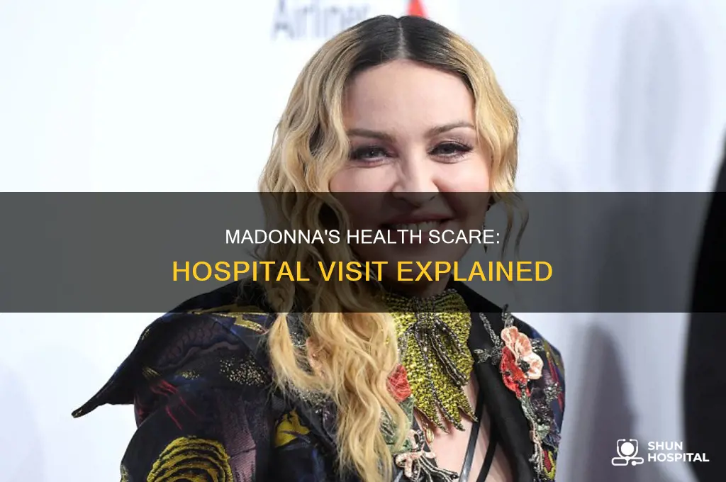 why was madonna in the hospital recently