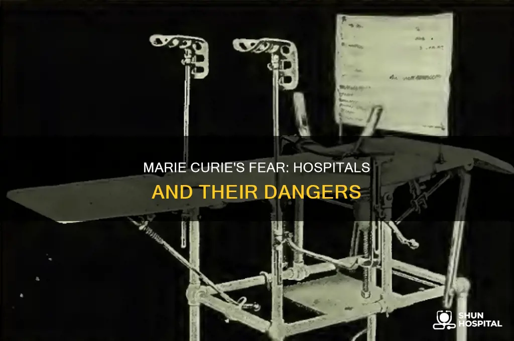 why was marie curie afraid of hospitals
