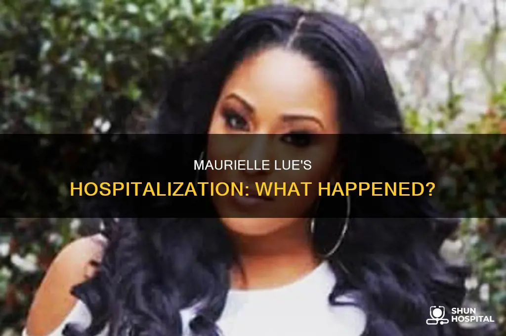 why was maurielle lue in the hospital