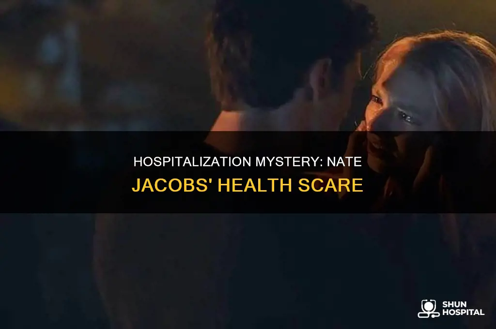 why was nate jacobs in the hospital