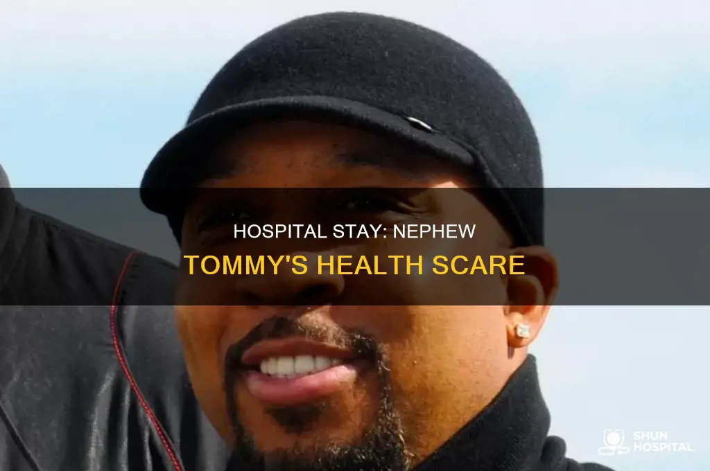 why was nephew tommy in the hospital