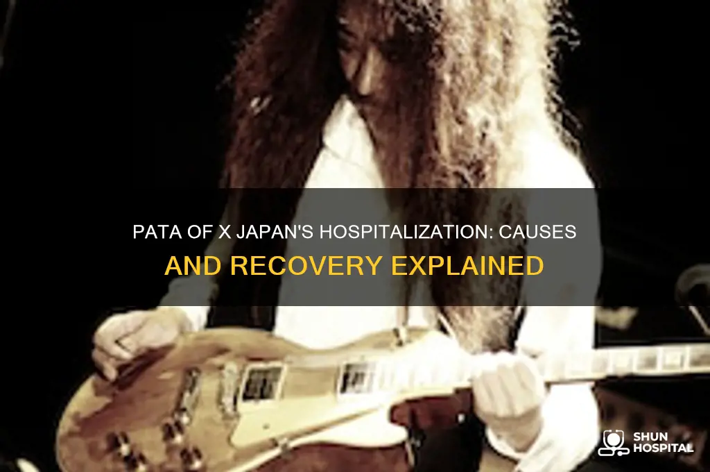 why was pata of x japan in the hospital