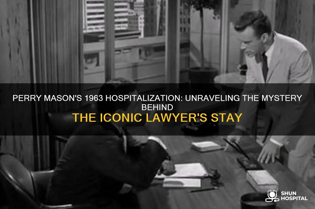 why was perry mason in the hospital in 1963