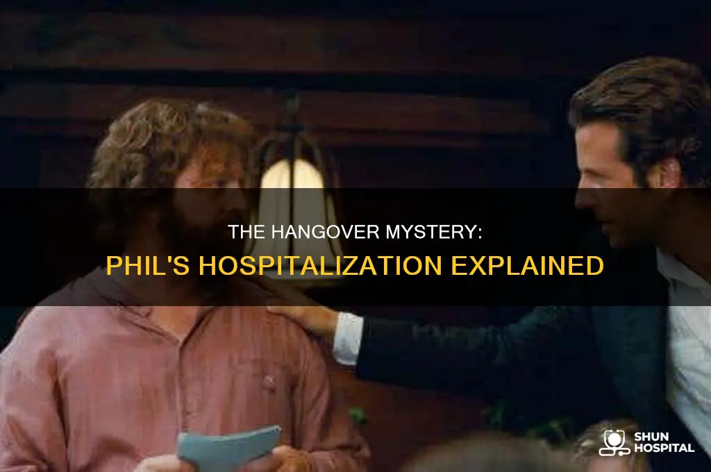 why was phil in the hospital in the hangover