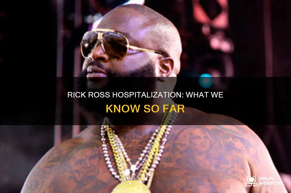 why was rick ross in the hospital