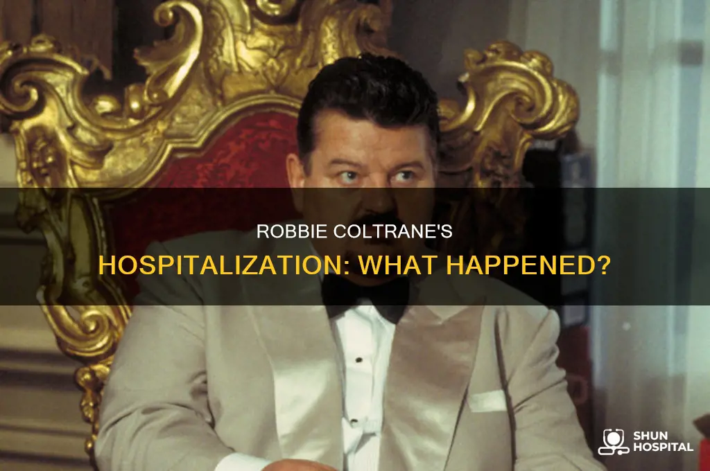 why was robbie coltrane in the hospital