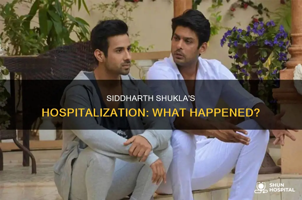 why was siddharth shukla admitted in hospital