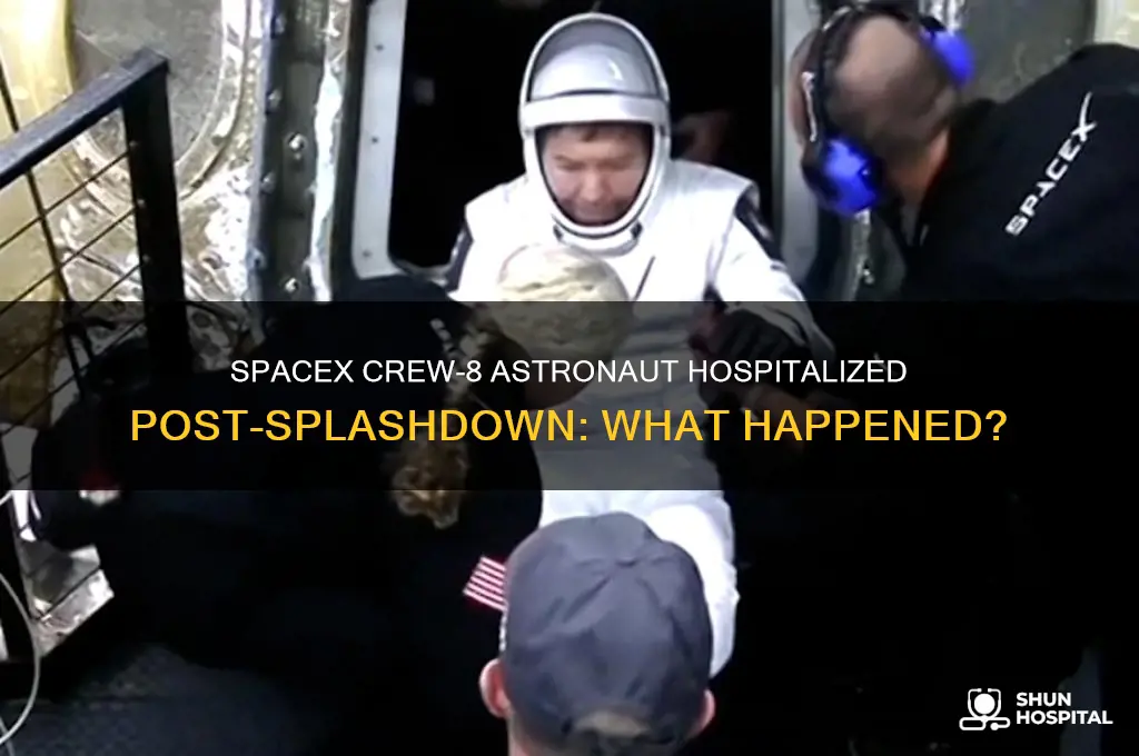 why was spacex crew 8 astronaut hospitalized after dragon splashdown
