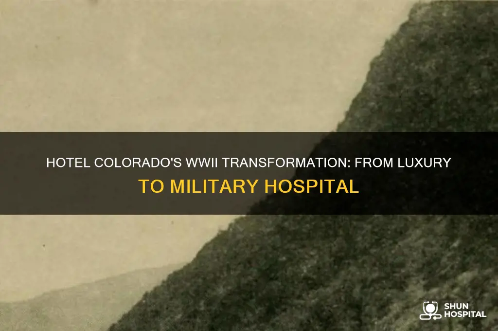 why was the hotel colorado a hospital in ww2
