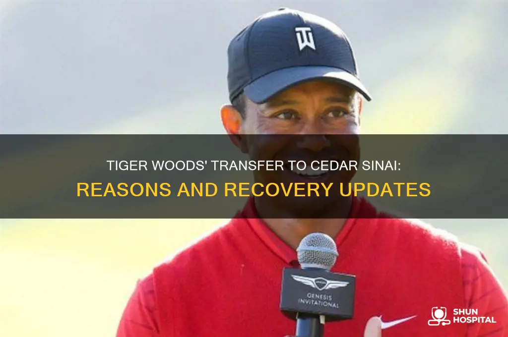 why was tiger woods transferred to cedar sinai hospital
