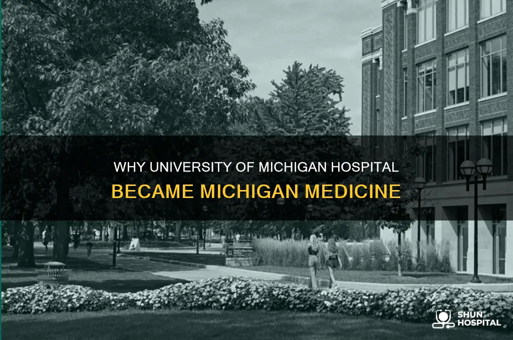 why was university of michigan hospital renamed michigan medicine
