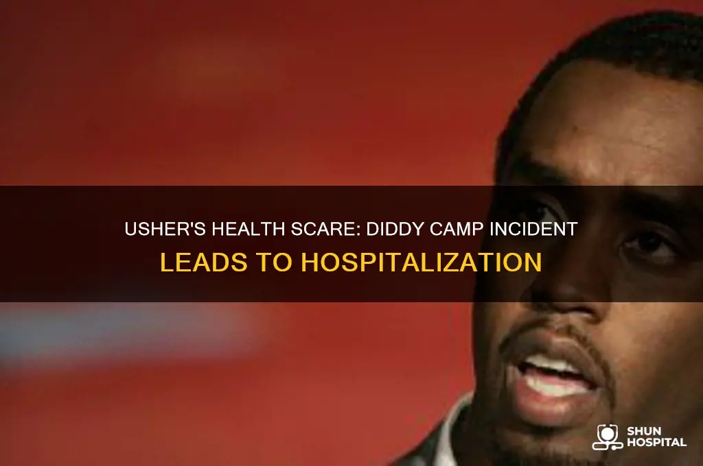 why was usher rushed to the hospital from diddy camp